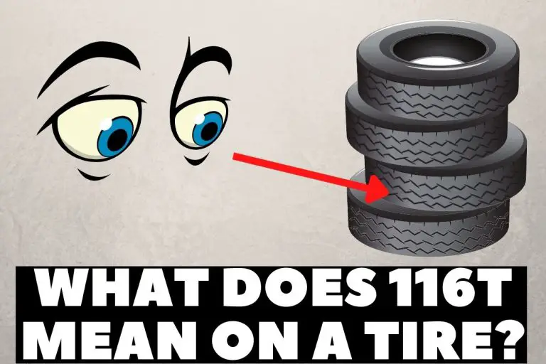 What Does 116t Mean on a Tire? – You Need to Know