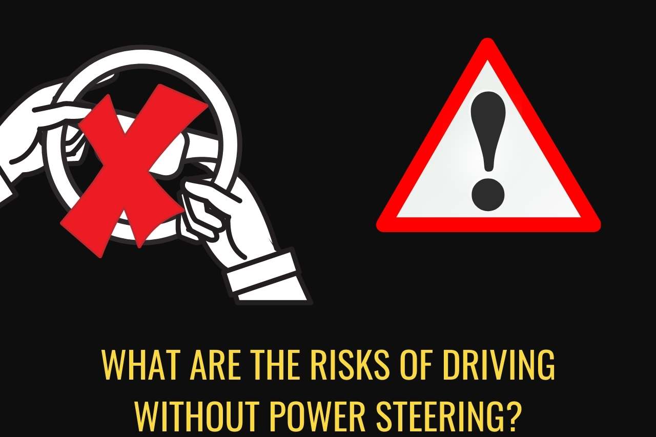 What are the Risks of Driving Without Power Steering