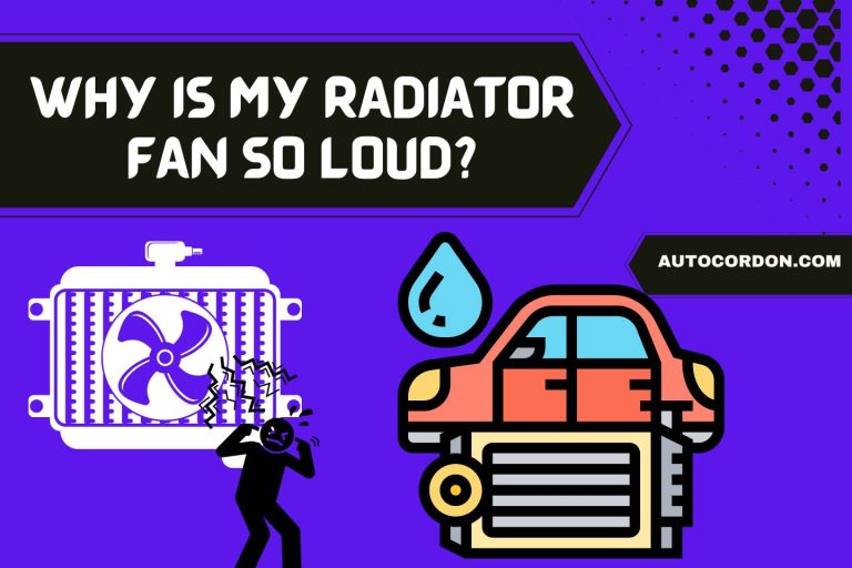 Why is My Radiator Fan So Loud? (Here’s Why)