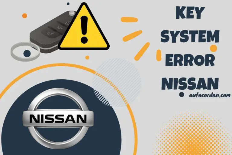 Key System Error Nissan – Troubleshooting Key System Errors!