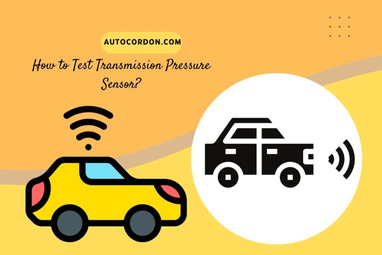 How to Test Transmission Pressure Sensor? (Step-by-Step Guide)